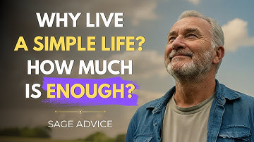 WHY LIVE a SIMPLE LIFE - How Much is ENOUGH? Elderly Wisdom
