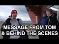 A Message From Tom and a Behind The Scenes