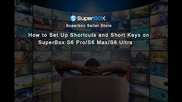 How to Set Up Shortcuts and Short Keys on SuperBox S6 Pro/S6 Max/S6 Ultra