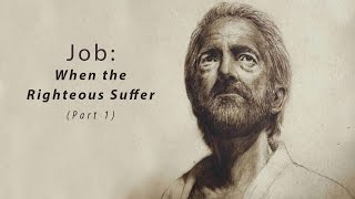 Job: When the Righteous Suffer - John Piper (Part 1)