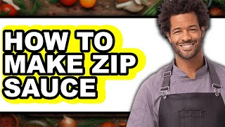 How to Make Zip Sauce (Only Way)