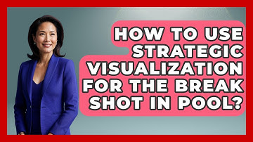 How To Use Strategic Visualization For The Break Shot In Pool? - Billiards Hustlers