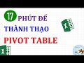 Thành thạo Pivot table excel trong 17 phút