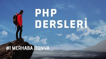 PHP DERSLERİ - 1 - Merhaba Dünya | Yorum Satırı!
