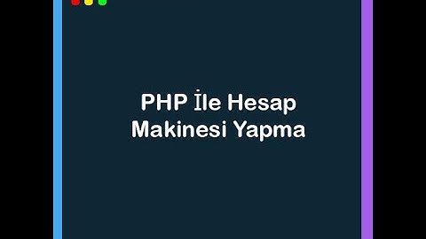#HayatEveSigar PHP İle Hesap Makinesi Yapma