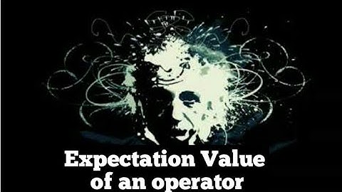 Expectation Value of an Operator ||Quantum Mechanics