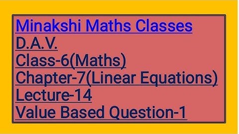 DAV Class-6 chapter-7(Linear Equations) Lecture-14 Value Based Question- 1