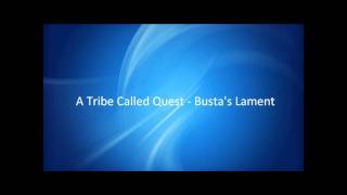 A Tribe Called Quest - Busta&#39;s Lament [HQ]