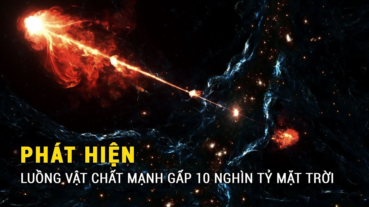 Phát hiện luồng vật chất mạnh nhất Vũ trụ: Gấp 10 nghìn tỷ mặt trời