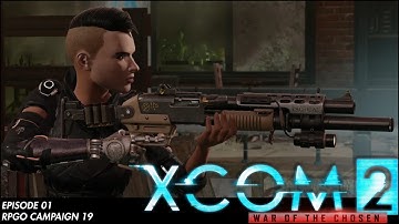 XCOM 2 RPGO Campaign 19: Episode 01