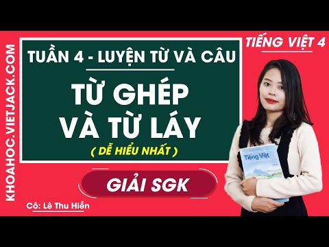 Video Luyện từ và câu Từ ghép và từ láy - Tuần 4 - Tiếng... - youtube