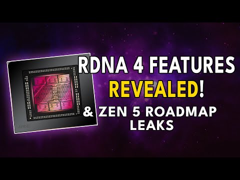 RDNA 4 FEATURES Revealed & Ryzen 8000 Roadmap Leaks - ZEN 5 & RDNA 3.5