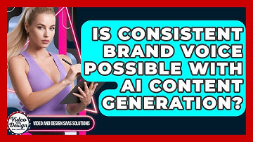 Is Consistent Brand Voice Possible With AI Content Generation? - Video And Design Saas Solutions