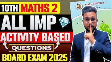 10TH MATHS 2 ALL MOST IMPORTANT ACTIVITY BASED QUESTIONS | BOARD EXAM 2025 | JR TUTORIALS |