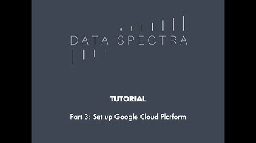 Dataspectra Tutorial - Part 3: Setting up Google Cloud Platform account