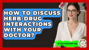How To Discuss Herb-drug Interactions With Your Doctor? - The Health Supplement Hub