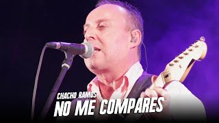 Chacho Ramos - No Me Compares (En Vivo)