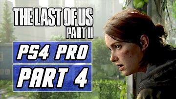 The Last of Us 2 - Gameplay Walkthrough PART 4 - No Commentary [PS4 PRO]