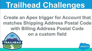 Create an Apex Trigger for Account that matches Shipping Address Postal Code with Billing Address
