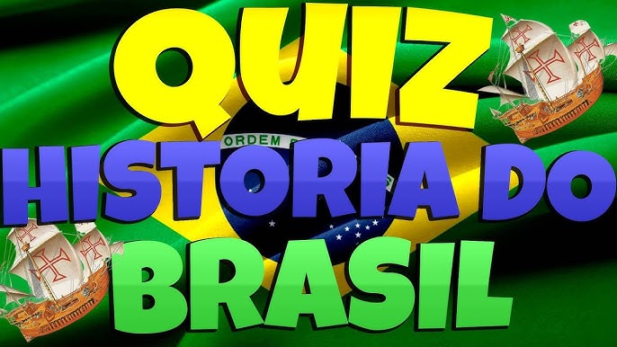 QUIZ 12 - CONHECIMENTOS GERAIS - HISTÓRIA DO BRASIL [10 PERGUNTAS