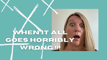 when it all goes horribly wrong