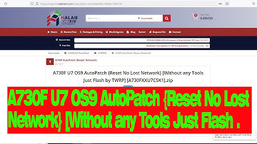A730F U7 OS9 Auto Patch {Reset No Lost Network} Without any Tools Just Flash by TWRP A730FXXU7CSK1