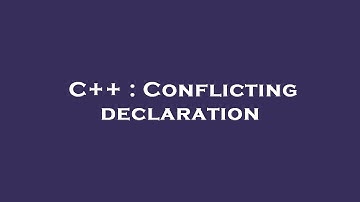 C++ : Conflicting declaration