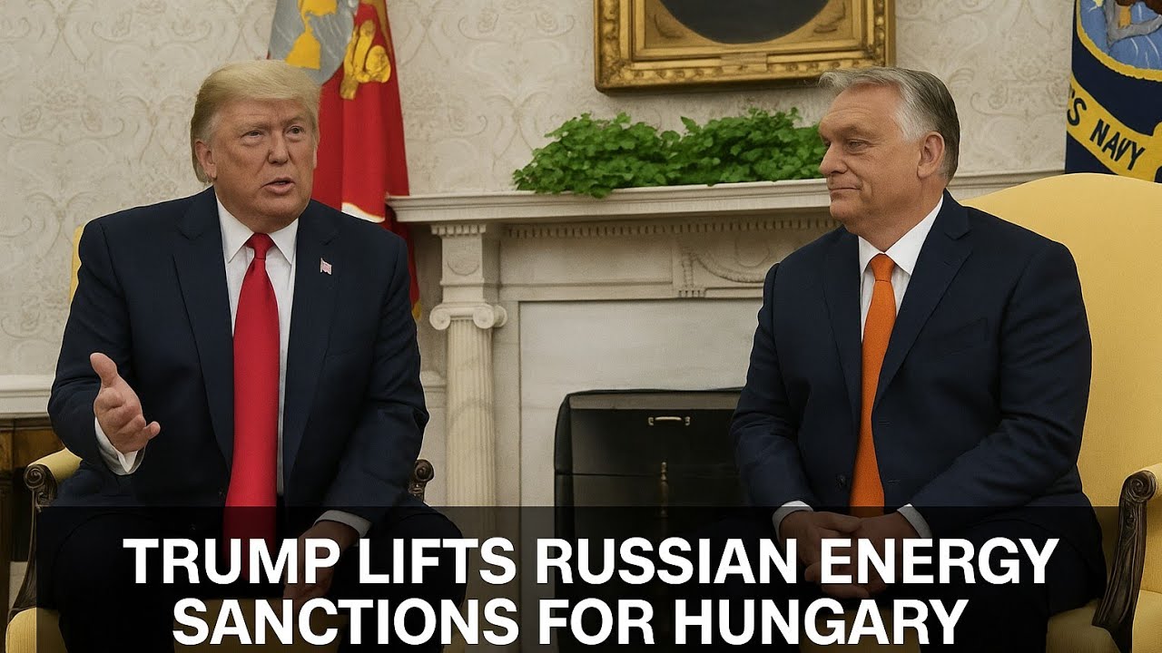 Trump lifts Russian energy sanctions for Hungary.