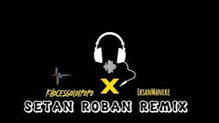 SETAN ROBAN✅ REMIX(KhocesGoloipopo X IksanManeke)