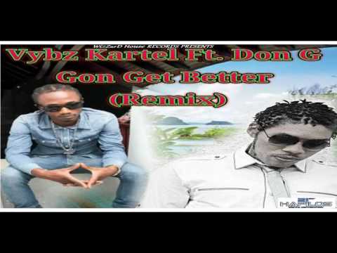 Vybz Kartel Ft. Don G - Gon Get Better (Remix) Wizzard House Records