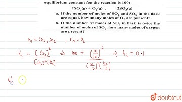 A mixture of SO_(3), SO_(2) and O_(2) gases is maintained in a 10 L flask at a temperature at wh...