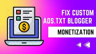 How To Fix Custom Ads.txt Monetization Blogger Website