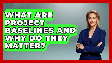 What Are Project Baselines And Why Do They Matter? - The Project Manager Toolkit