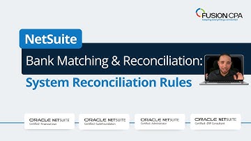 NetSuite Bank Matching & Reconciliation Guide: System Rules