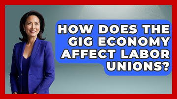 How Does The Gig Economy Affect Labor Unions? - Making Politics Simple