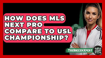 How Does MLS Next Pro Compare To USL Championship? - The Soccer Xpert