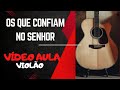 Os que confiam no Senhor | Marcos Góes e Domício Jr. | Vídeo aula violão.