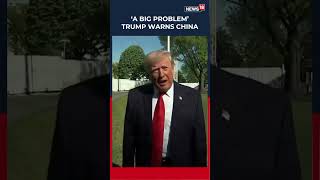 Trump Warns China Of big Problems Over Iran Arms Amid Rising War Tensions  Iran War  N18s