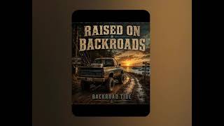 Raised on Backroads | Southern Backroad Anthem