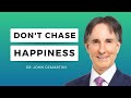 Give Up Happiness, It Makes You Too Sad | Dr Demartini