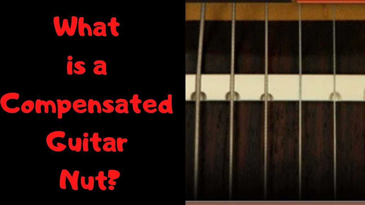 What is a Compensated Guitar Nut? - YouTube