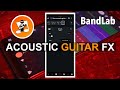 Create the perfect acoustic guitar fx preset in bandlab