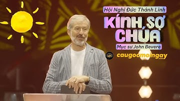 Kính Sợ Chúa - Hội Nghị Đức Thánh Linh - Mục sư John Bevere - Câu Gốc Mỗi Ngày 