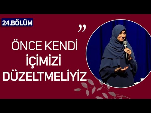 Saliha Erdim ile Huzurlu Aile Sohbetleri 24.Bölüm | Önce Kendi İçimizi Düzeltmeliyiz