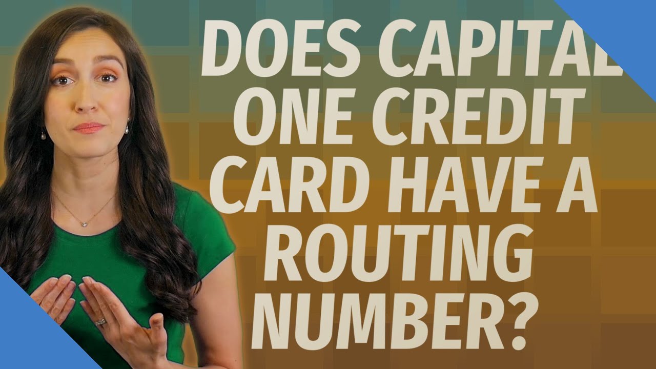 Does My Capital One Credit Card Have A Routing Number?