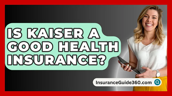 Is Kaiser A Good Health Insurance? -  InsuranceGuide360.com