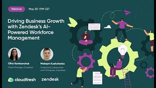 [Webinar] Driving Business Growth with Zendesk’s AI-Powered Workforce Management