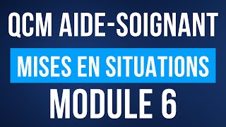 QCM MODULE 6 AIDE-SOIGNANT Mises en Situations - Relation et communication patients & entourage