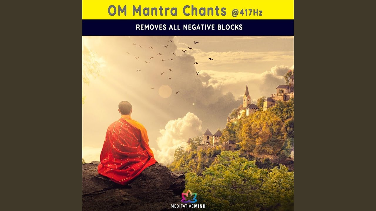 Om Mantra Chants  417hz   Removes All Negative Blocks