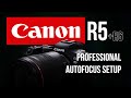 Professional Autofocus Setup for the Canon R5 (and R6) - eye AF + back button AF
